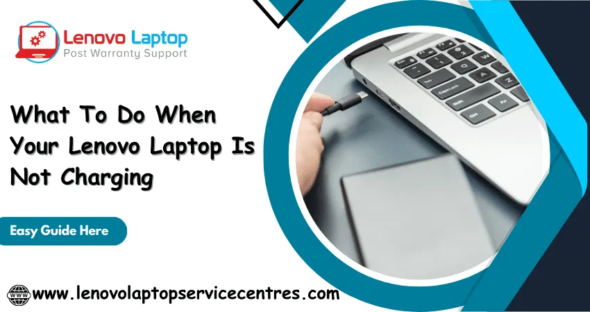 What To Do When Your Lenovo Laptop Is Not Charging