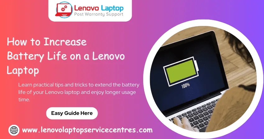 How to increase Battery life on a Lenovo laptop