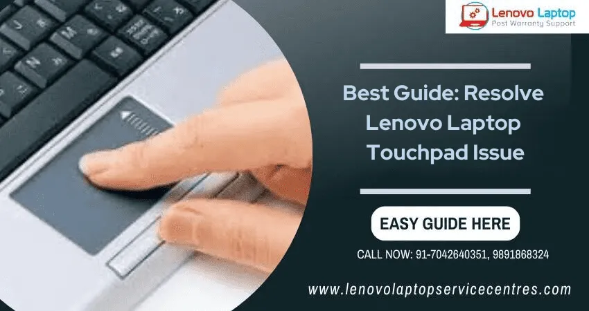 Best Guide: Resolve Lenovo Laptop Touchpad Issue